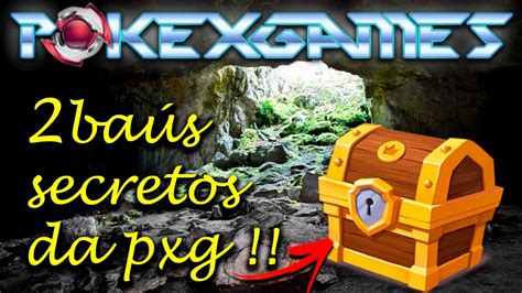 01 BAÚS SECRETOS DA POKEXGAMES DESVENDANDO O MAPA DA PXG