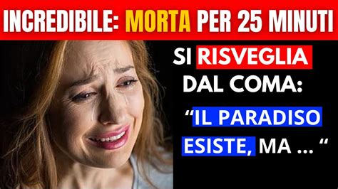 Morta Per 25 Minuti Torna In Vita E Confessa Cosa Ha Visto Il