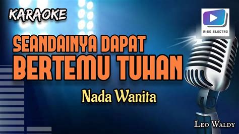 Karaoke Lagu SEANDAINYA BERTEMU TUHAN Nada Wanita Versi Organ Tunggal