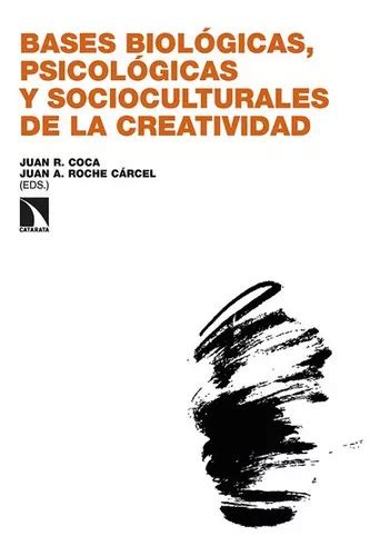 Bases Biologicas Psicologicas Y Socioculturales De La Creatividad De