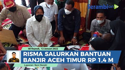 Mensos Risma Salurkan Bantuan Dampak Banjir Ke Aceh Timur Rp 1 4 Milyar