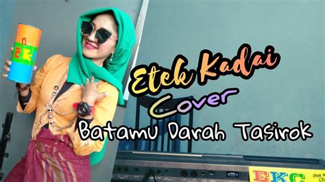 Etek Kadai Batamu Darah Tasirok Cover Lagu Dendang Minang