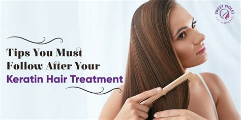 Tips You Must Follow After Your Keratin Hair Treatment Sweet Violet