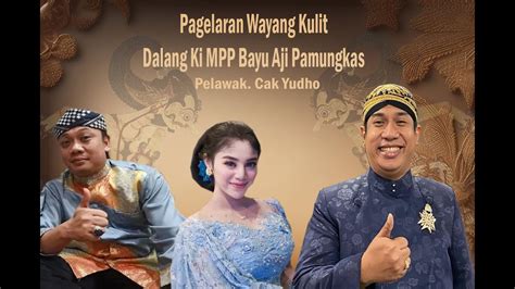 Pagelaran Wayang Kulit Dengan Dalang Ki Mpp Bayu Aji Pamungkas The