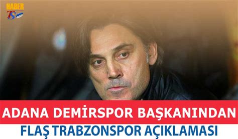 Adana Demirspor Ba Kan Ndan Fla Trabzonspor A Klamas Trabzon Haber