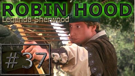 37 Robin Hood Legenda Sherwood Tyle się namęczyć dla jednego z