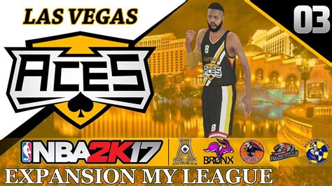 Nba 2k17 Myleague Las Vegas Aces Expansion Series 3 Youtube