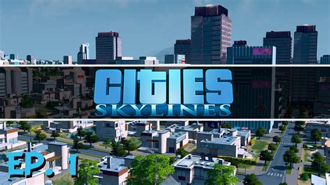 Cities Skylines Ep 1 Gameplay Introduction Let S Play YouTube