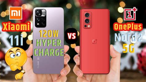 Xiaomi 11i Hyper Charge Vs OnePlus Nord 2 YouTube