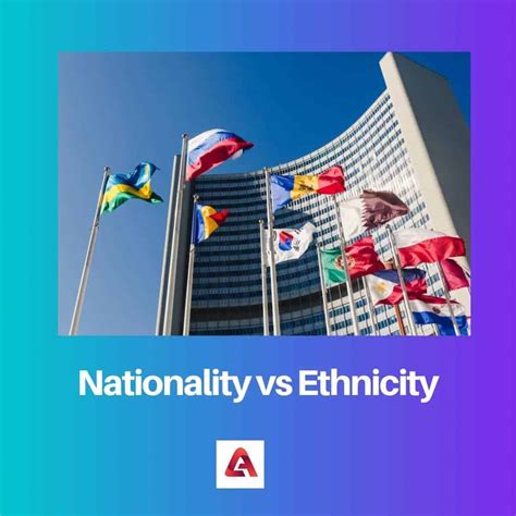 Nationality Vs Ethnicity Difference And Comparison