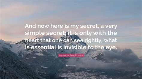 Antoine de Saint-Exupéry Quote: “And now here is my secret, a very