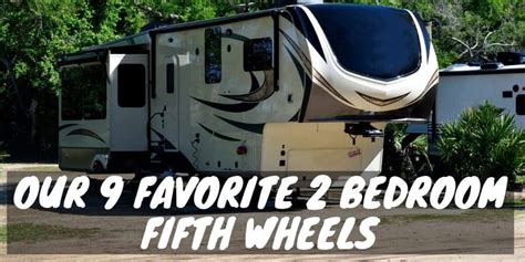 Our 9 Favorite 2 Bedroom Fifth Wheels For 2020 Camper Smarts