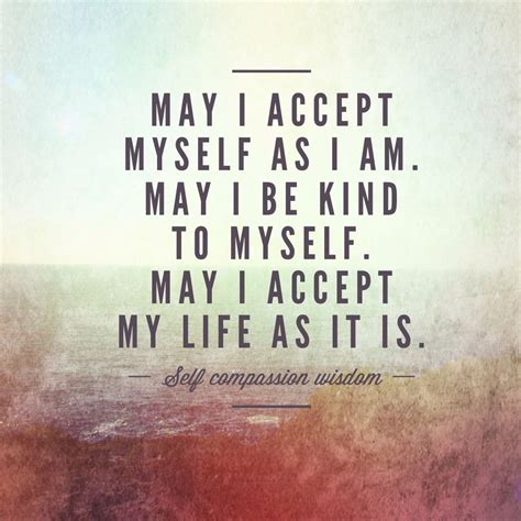 May I Accept Myself As I Am May I Be Kind To Myself May I Accept My