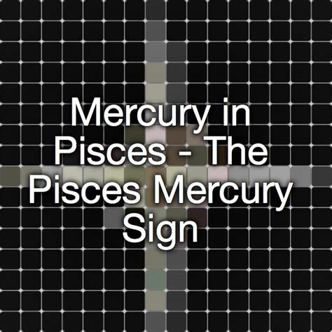 Mercury In Pisces The Pisces Mercury Sign Mercury In Pisces