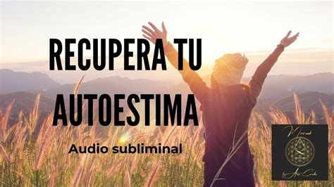 Recupera La Autoestima Y Confianza Audio Subliminal Asmr Youtube