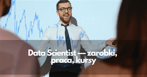 Data Scientist Zarobki Praca Kursy 2024 Grupa Progres