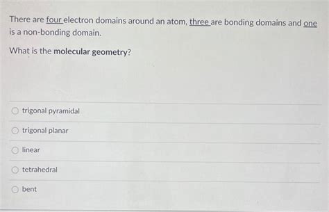 Solved There Are Four Electron Domains Around An Atom Three