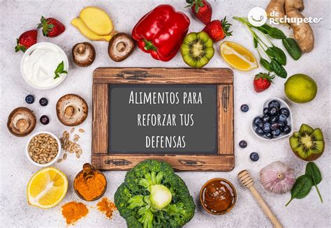 Alimentos Para Reforzar Tus Defensas Recuerda Que Eres Lo Que Comes