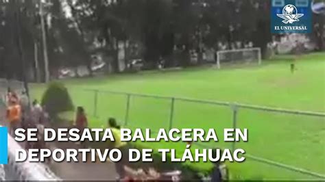 Balacera en una final de futbol deja 2 muertos y 8 heridos en Tláhuac