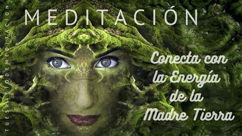 MEDITACIÓN CONECTA CON LA ENERGÍA DE LA MADRE TIERRA YouTube