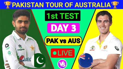 LIVE Pakistan Vs Australia 1st Test Day 3 Live PAK Vs AUS Day 3