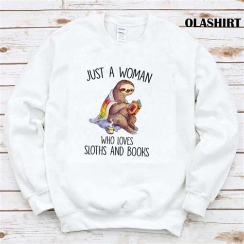 Sloth Just A Woman Who Love Sloths And Book Shirt Olashirt