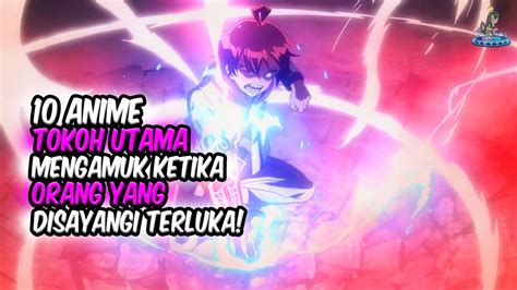 Ngamuk Inilah Anime Dimana Tokoh Utama Mengamuk Ketika Orang Yang