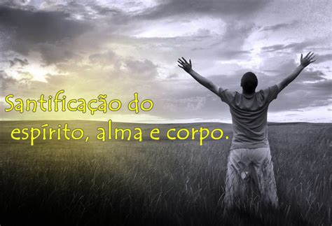 O Que Significa Santifica - O Que Significa Santificar Corpo Alma E Espírito - RETOEDU