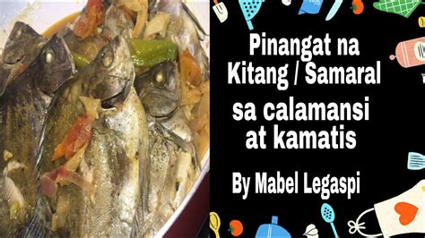 Kitang Samaral Pinangat Na Isda Sa Calamansi At Kamatis How To