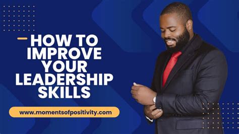 How To Improve Your Leadership Skills Moments Of Positivity