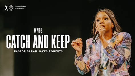 Catch And Keep Pastor Sarah Jakes Roberts YouTube