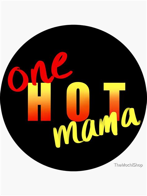 One Hot Mama Sticker For Sale By TheMochiShop Redbubble