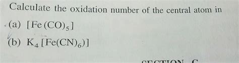 Calculate The Oxidation Number Of The Central Atom In A Fe Co B K4 Fecn6 Ction