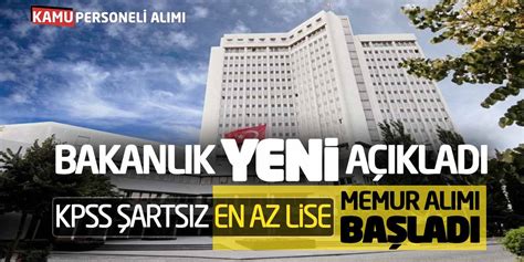 Bakanlık Yeni Açıkladı KPSS Şartsız En Az Lise Memur Alımı Başladı