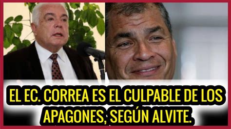 Correa Es El Culpable De Los Apagones Seg N Alvite Youtube