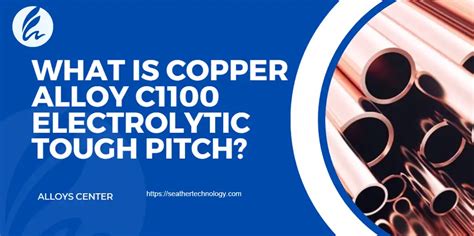 Copper Alloy C1100 Electrolytic Tough Pitch From Seather