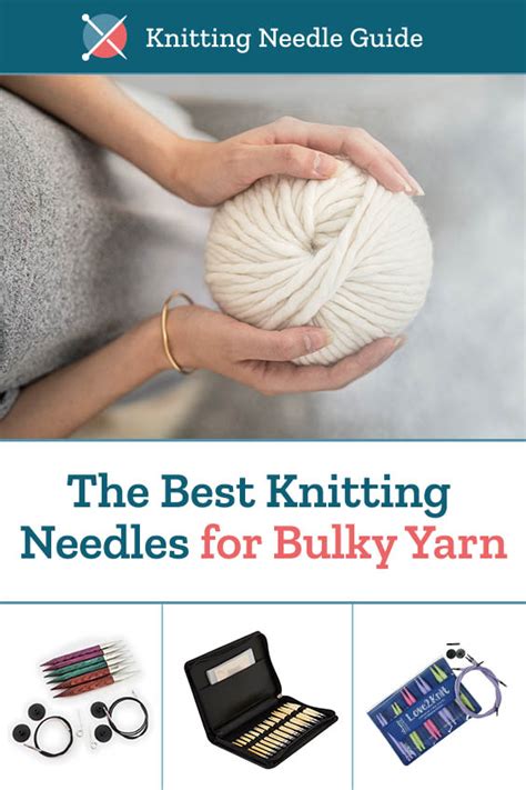 The Best Knitting Needles for Bulky Yarn • The Knitting Needle Guide