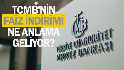 Tcmb Nin Faiz Indirimi Ne Anlama Geliyor Ekonomi Haberleri