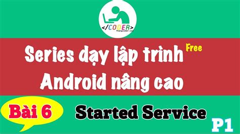 bai  service trong android start service phan  youtube