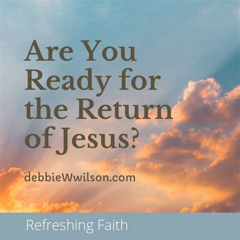 Are You Ready For The Return Of Jesus Debbie W Wilson Jesus