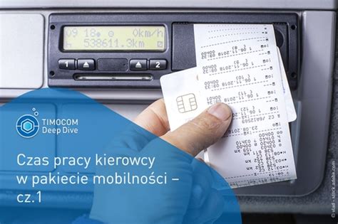 Czas pracy kierowców co zmienia pakiet mobilności Cz 1