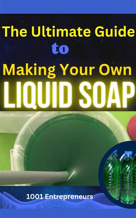 The Ultimate Guide To Making Your Own Liquid Soap Liquid