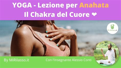 Yoga Lezione Per Anahata Il Chakra Del Cuore Youtube