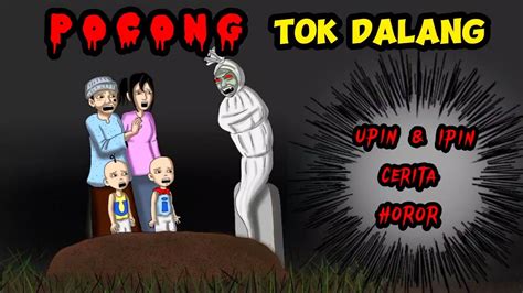 TOK DALANG UPIN IPIN MENJADI HANTU POCONG SERAM Cerita Gambar Horor