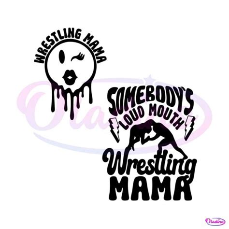 Somebodys Loud Mouth Wrestling Mama Svg File For Cricut Oladino