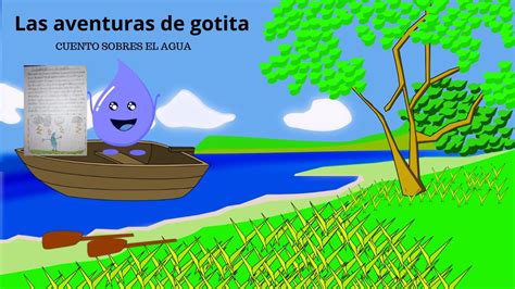 Las Aventuras De Gotita Cuento Infantil Sobre El Agua Youtube