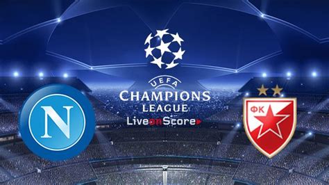 Napoli Vs Fk Crvena Zvezda Preview And Prediction Live Stream Uefa