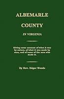 History of Albemarle County Virginia by Edgar Woods