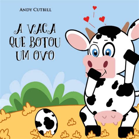 A Vaca Que Botou Um Ovo - A Vaca Que Botou Um Ovo Livro - RETOEDU