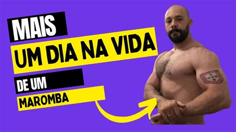 MAIS UM DIA NA VIDA DE UM MAROMBEIRO O SEGREDO É A ROTINA YouTube